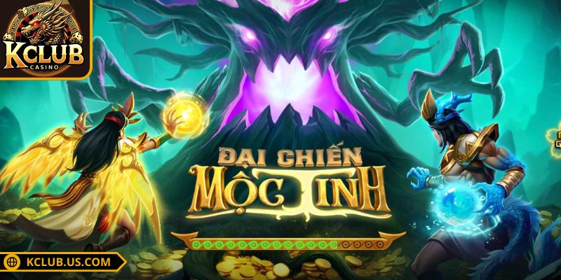 Giới thiệu tổng quan về đại chiến mộc tinh KCLUB 