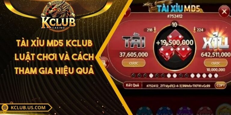 Tài Xỉu Md5 KCLUB - Luật Chơi Và Cách Tham Gia Hiệu Quả