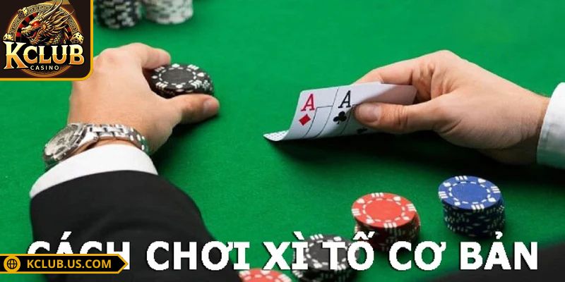 Chi tiết về cách chơi game xì tố