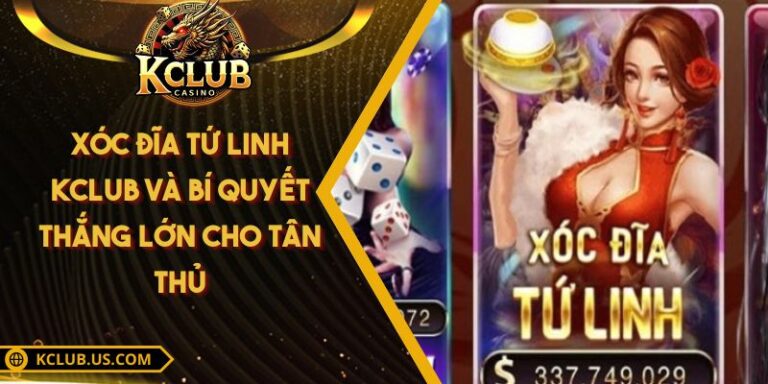 Xóc Đĩa Tứ Linh KCLUB Và Bí Quyết Thắng Lớn Cho Tân Thủ 5 Xóc Đĩa Tứ Linh KCLUB Và Bí Quyết Thắng Lớn Cho Tân Thủ